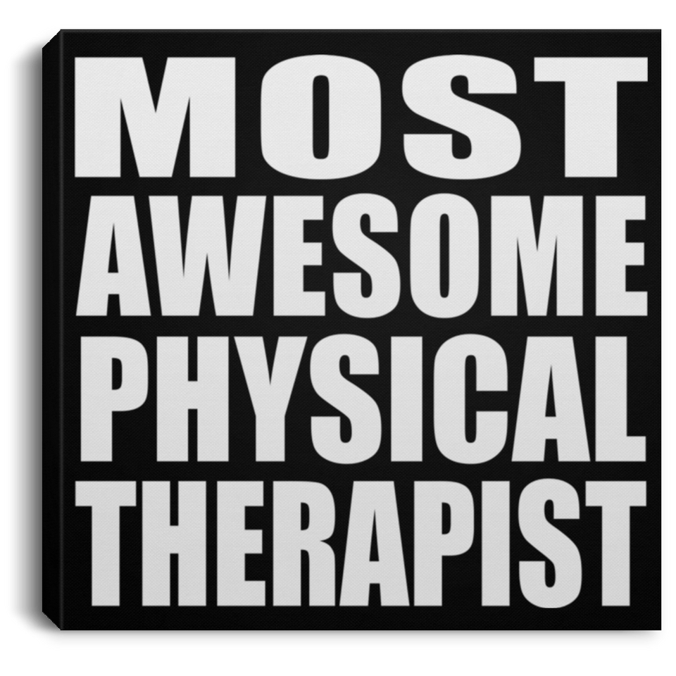 Most Awesome Physical Therapist - Canvas Square