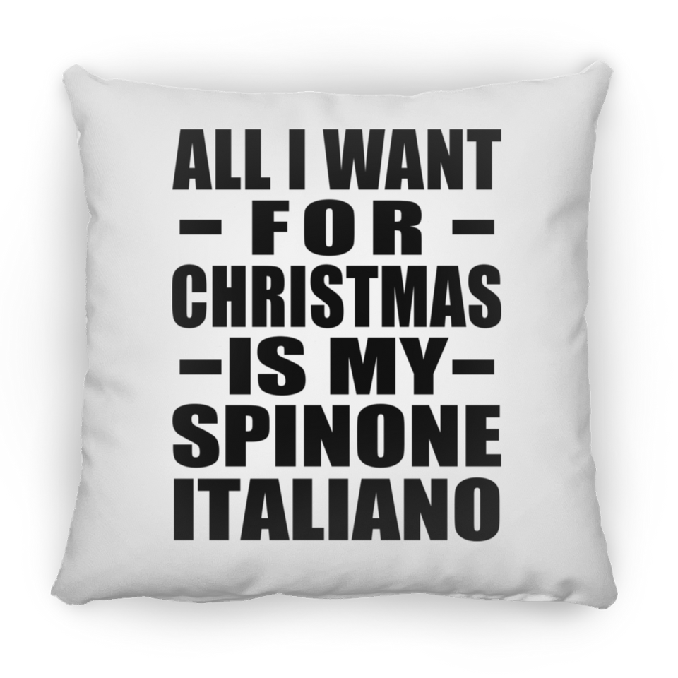 All I Want For Christmas Is My Spinone Italiano - Throw Pillow