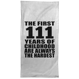 111th Birthday First 111 Years of Childhood Are The Hardest - Hand Towel