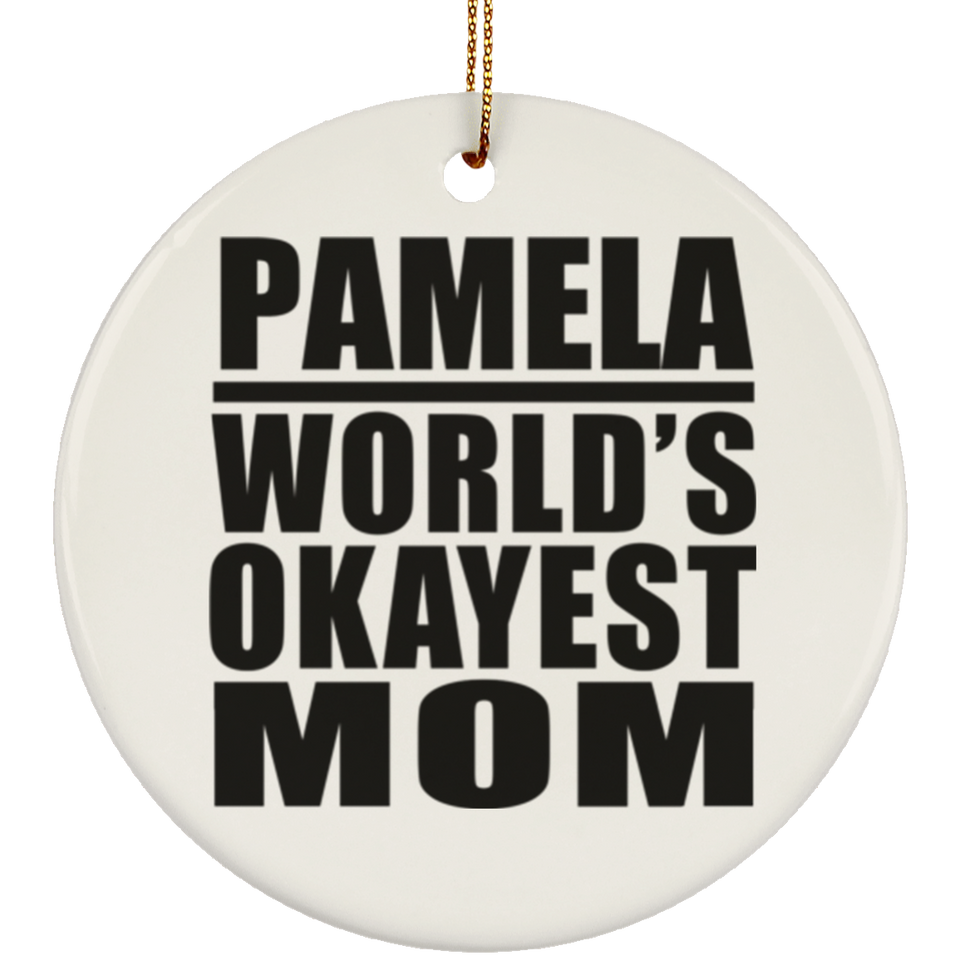 Pamela World's Okayest Mom - Circle Ornament
