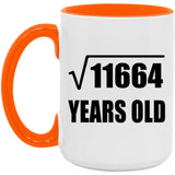 108th Birthday Square Root of 11664 Years Old - 15oz Accent Mug Orange