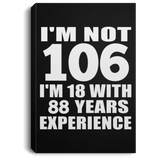 106th Birthday I'm Not 106 I'm 18 With 88 Years Experience - Canvas Portrait