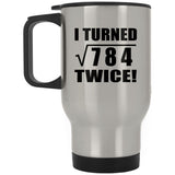56th Birthday I Turned Square Root of 784 Twice - Silver Travel Mug