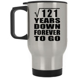 11th Anniversary Square Root of 121 Years Down Forever To Go - Silver Travel Mug