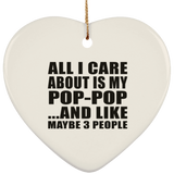 All I Care About Is My Pop-Pop - Heart Ornament