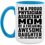 Proud Physician Assistant Mom Of Awesome Daughter - 15oz Accent Mug Blue