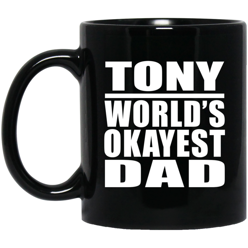 Tony World's Okayest Dad - 11 Oz Coffee Mug Black