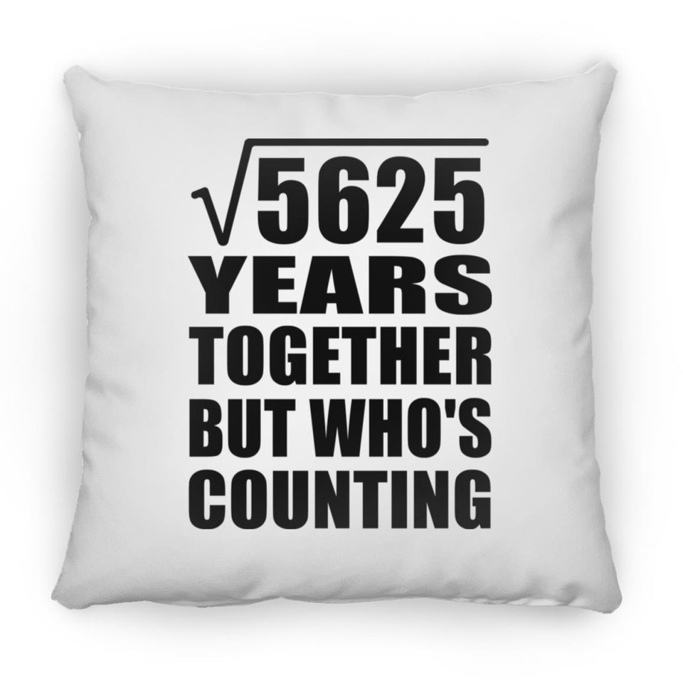 75th Anniversary Square Root of 5625 Years Who's Counting - Throw Pillow