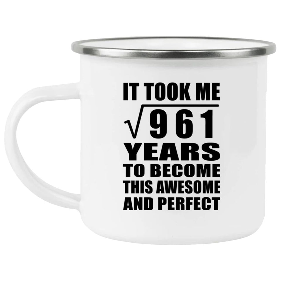 31st Birthday Took Square Root of 961 Years To Awesome - 12oz Camping Mug