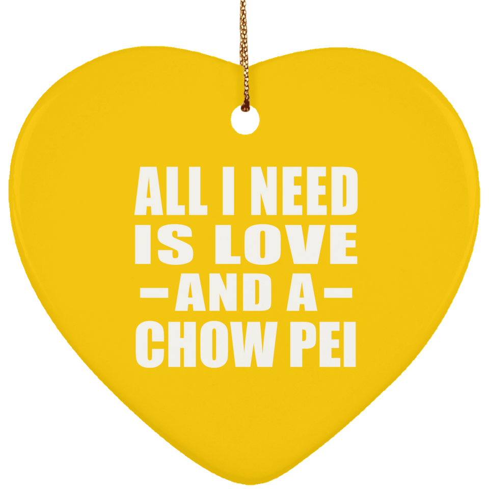 All I Need Is Love And A Chow Pei - Heart Ornament