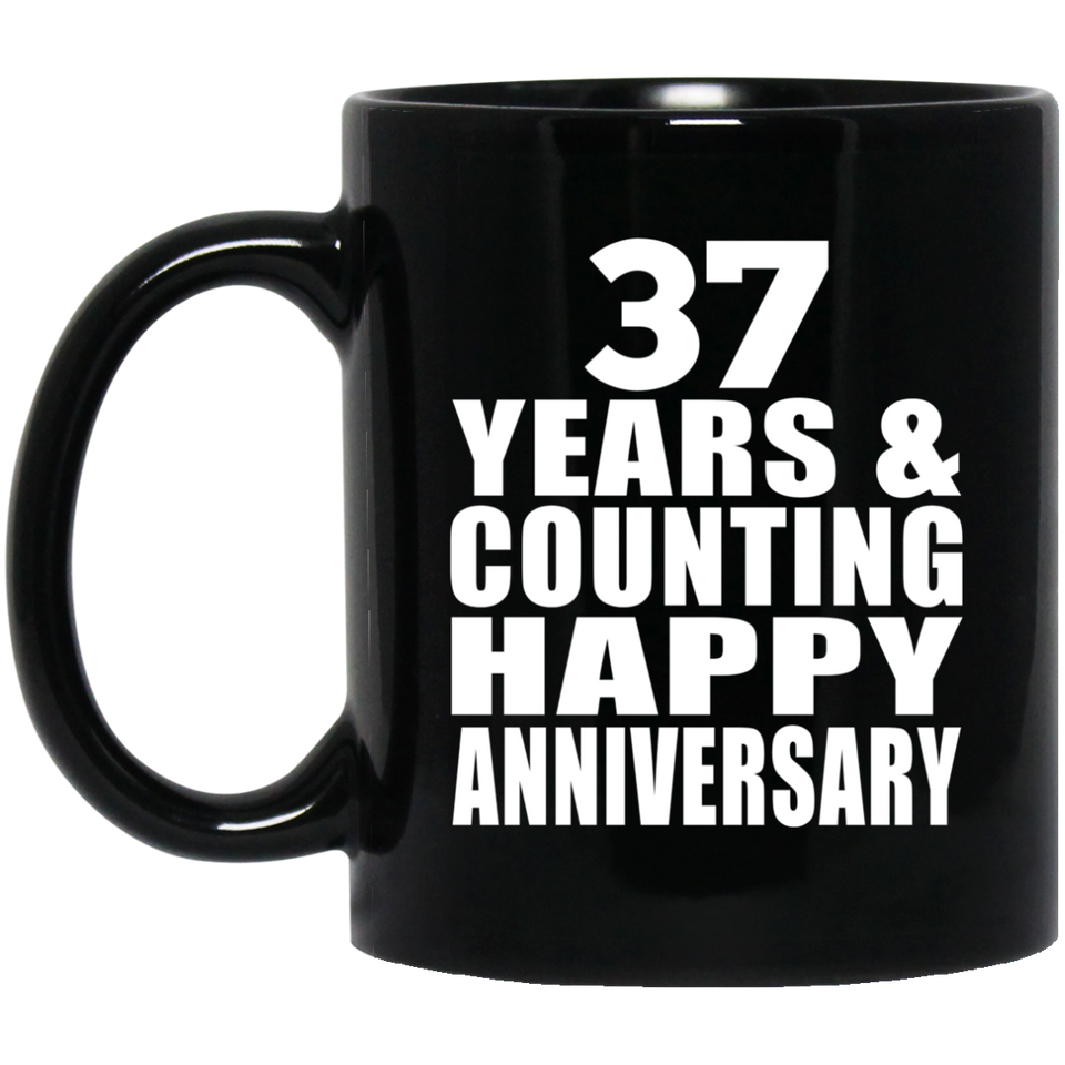 Happy 37th Anniversary 37 Years & Counting - 11 Oz Coffee Mug Black