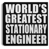 World's Greatest Stationary Engineer - Canvas Square