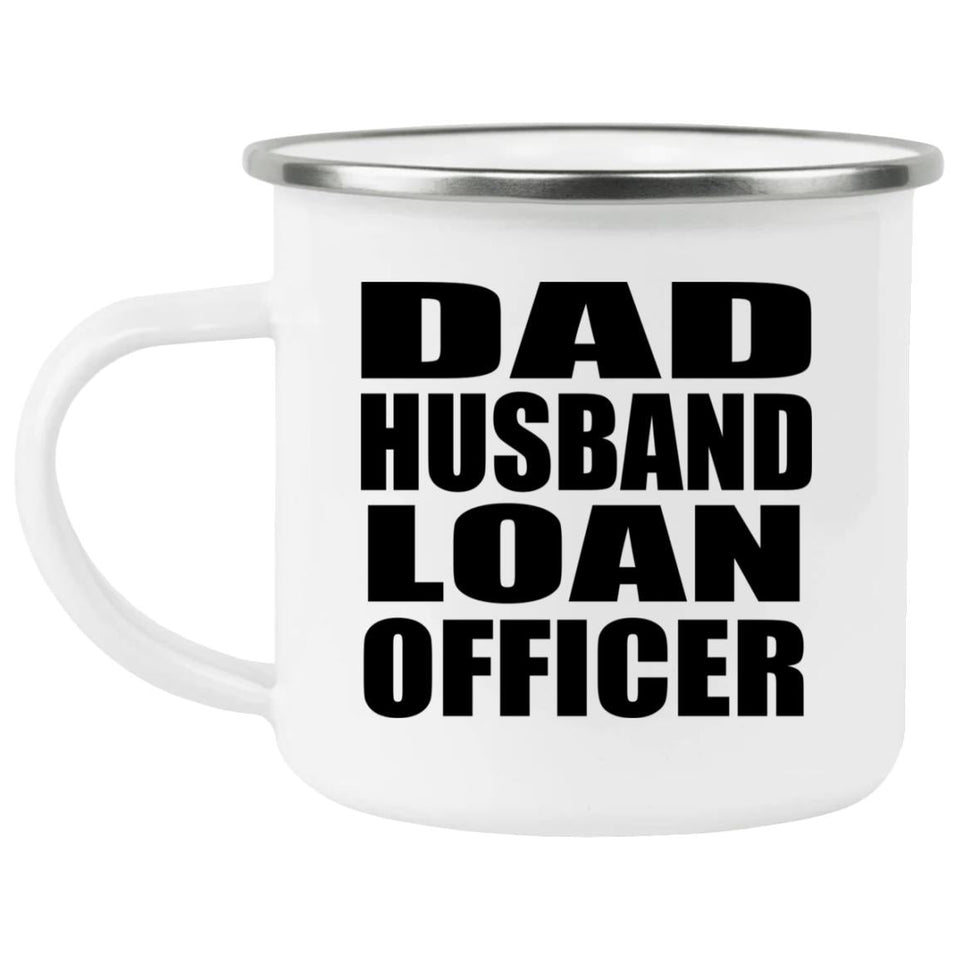 Dad Husband Loan Officer - 12oz Camping Mug