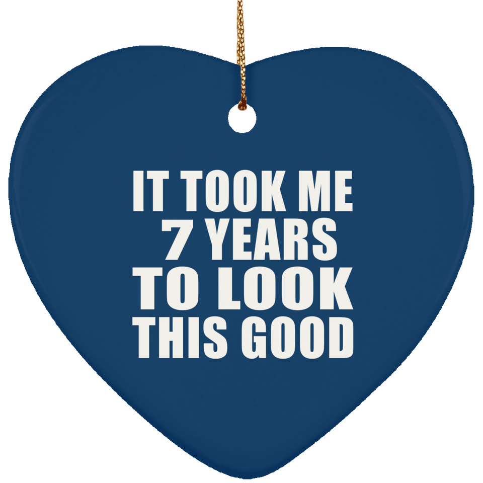 7th Birthday Took Me 7 Years To Look This Good - Heart Ornament