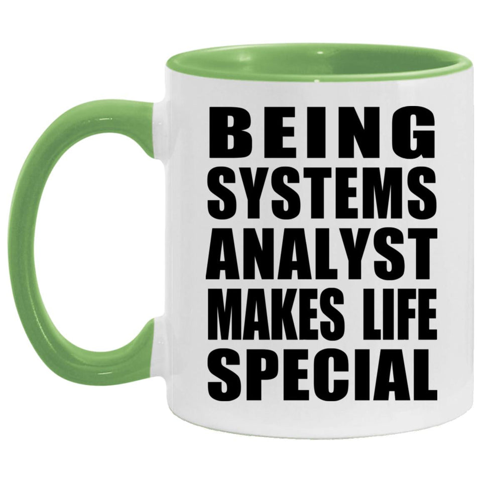 Being Systems Analyst Makes Life Special - 11oz Accent Mug Green