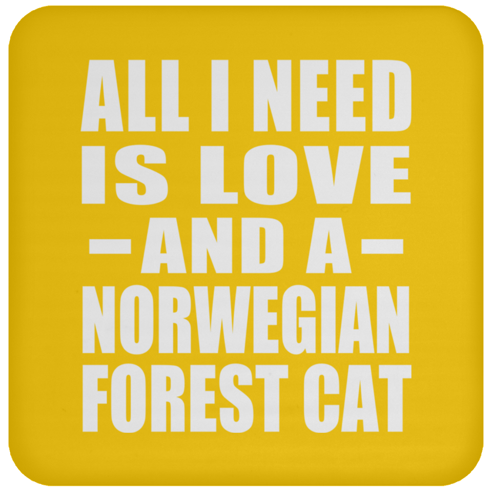 All I Need Is Love And A Norwegian Forest Cat - Drink Coaster