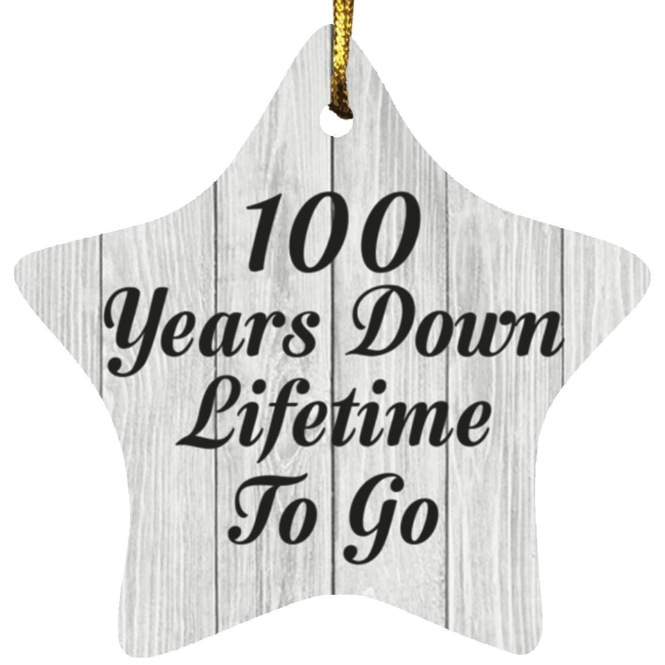 100th Anniversary 100 Years Down Lifetime To Go - Star Ornament F