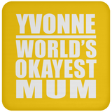 Yvonne World's Okayest Mum - Drink Coaster