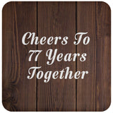 77th Anniversary Cheers To 77 Years Together - Drink Coaster D