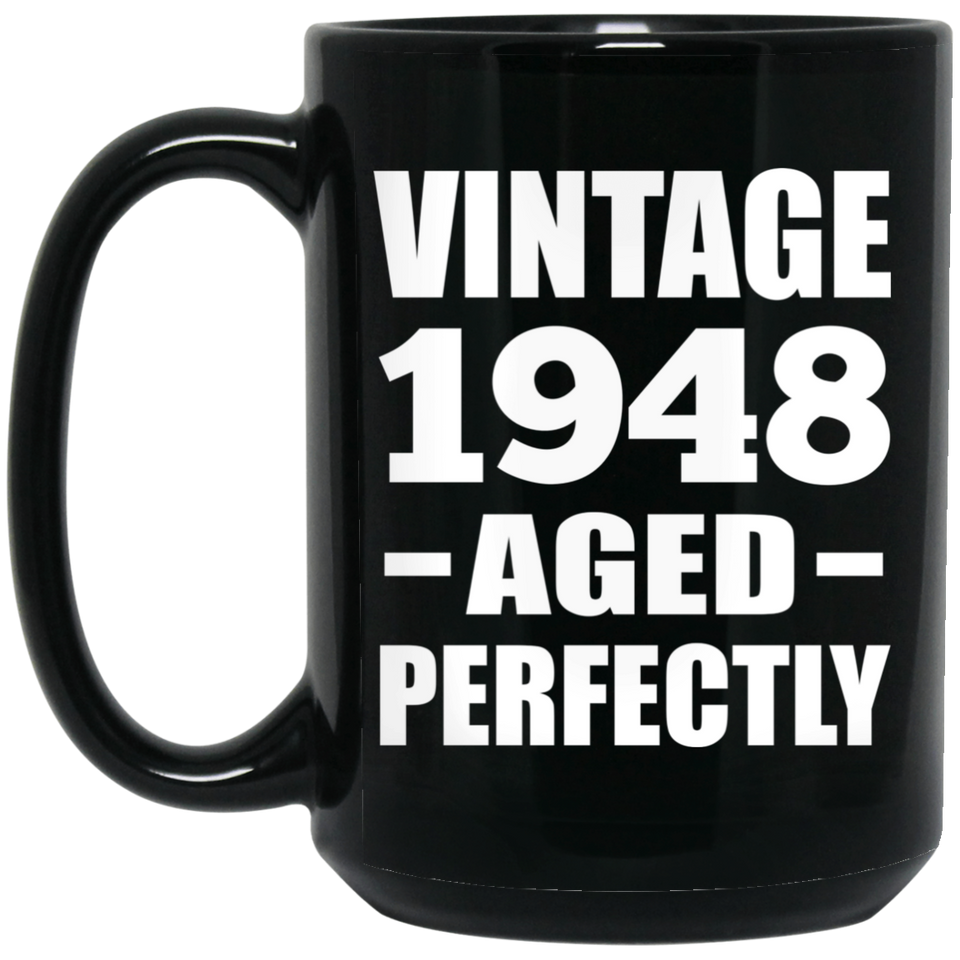 76th Birthday Vintage 1948 Aged Perfectly - 15oz Coffee Mug Black