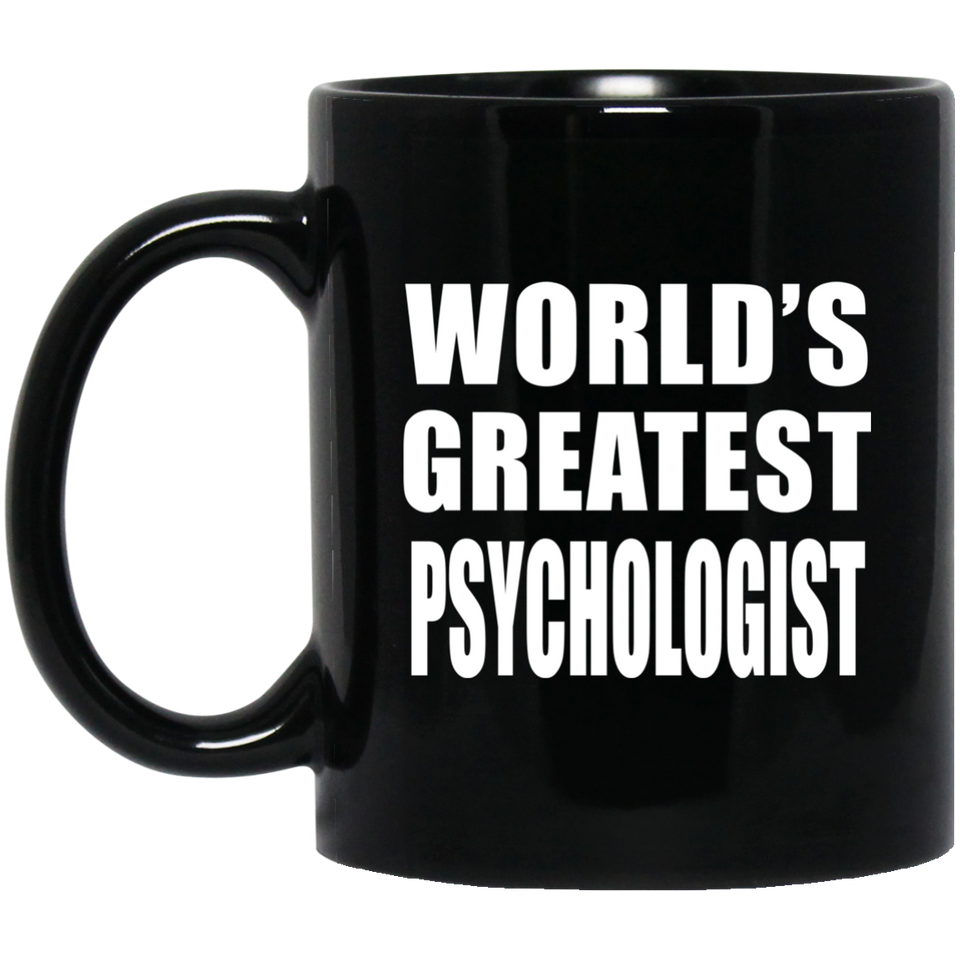 World's Greatest Psychologist - 11 Oz Coffee Mug Black