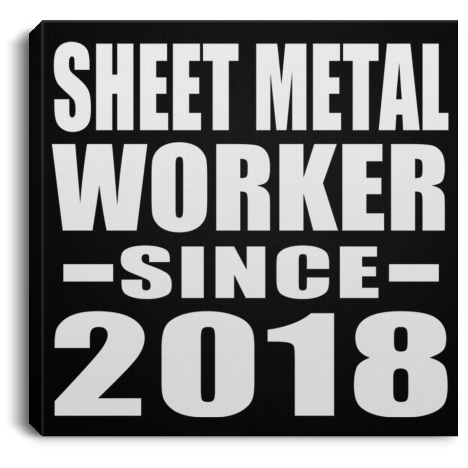 Sheet Metal Worker Since 2018 - Canvas Square