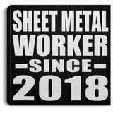 Sheet Metal Worker Since 2018 - Canvas Square