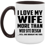 I Love My Wife More Than Web Site Design - 15oz Accent Mug Black