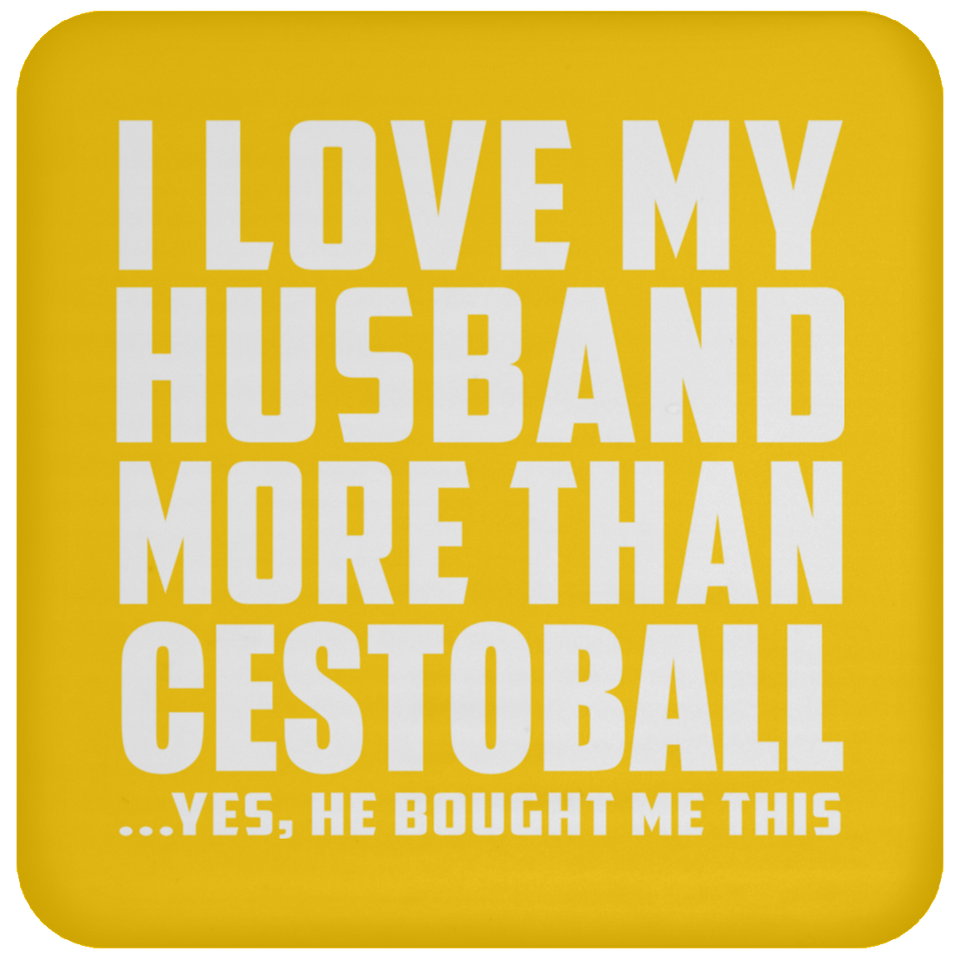 I Love My Husband More Than Cestoball - Drink Coaster