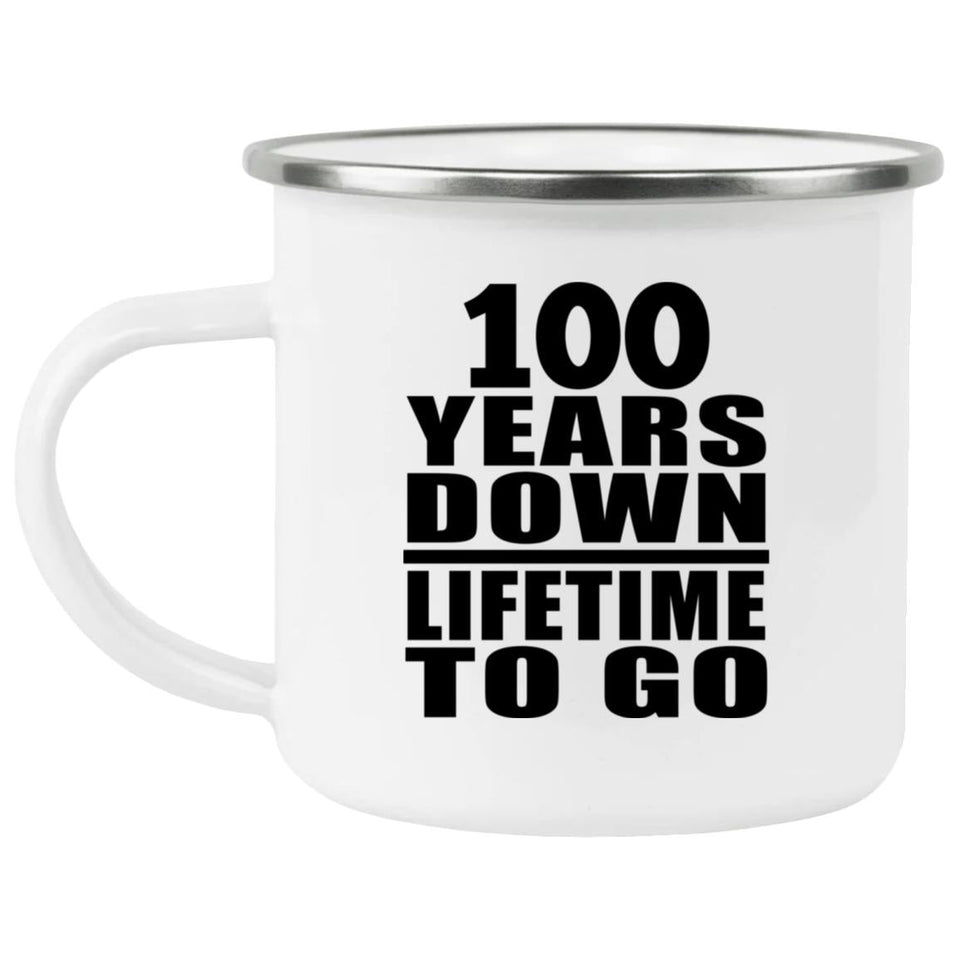 100th Anniversary 100 Years Down Lifetime To Go - 12oz Camping Mug