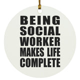 Being Social Worker Makes Life Complete - Circle Ornament