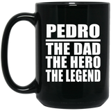 Pedro The Dad The Hero The Legend - 15 Oz Coffee Mug Black