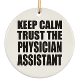 Keep Calm and Trust The Physician Assistant - Circle Ornament