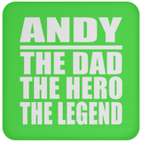 Andy The Dad The Hero The Legend - Drink Coaster