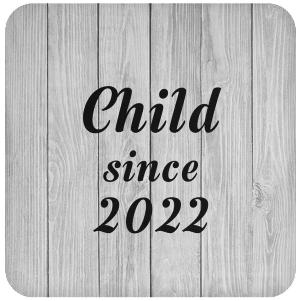 Child Since 2022 - Drink Coaster F