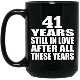 41st Anniversary 41 Years Still In Love After These Years - 15oz Coffee Mug Black