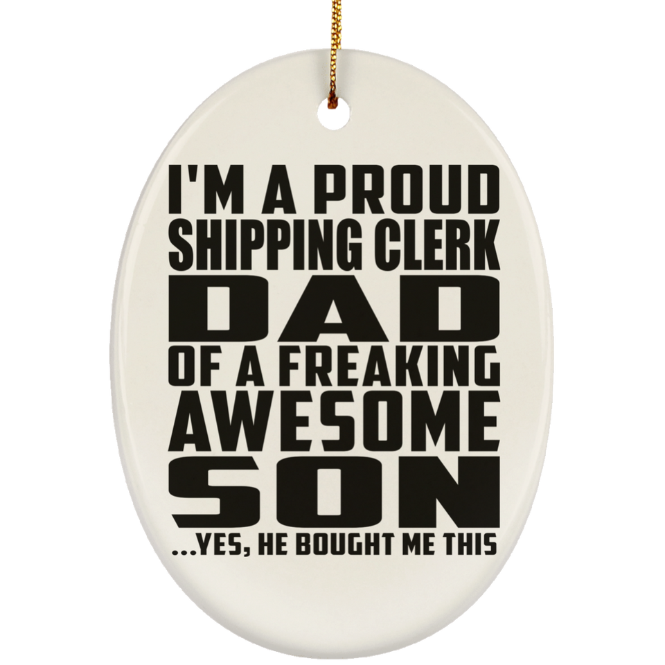 Proud Shipping Clerk Dad Of Awesome Son - Oval Ornament