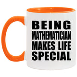 Being Mathematician Makes Life Special - 11oz Accent Mug Orange