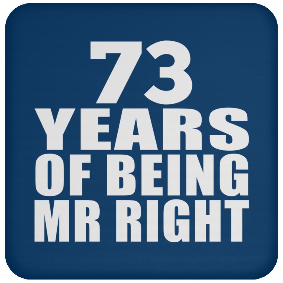 73rd Anniversary 73 Years Of Being Mr Right - Drink Coaster