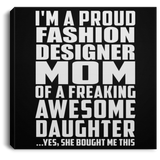 Proud Fashion Designer Mom Of Awesome Daughter - Canvas Square