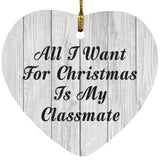 All I Want For Christmas Is My Classmate - Heart Ornament F