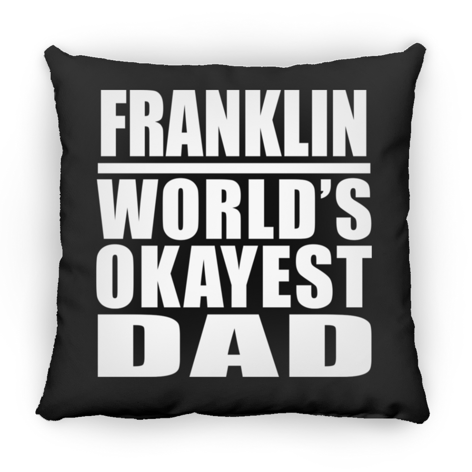 Franklin World's Okayest Dad - Throw Pillow Black
