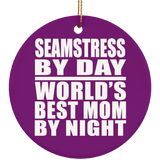 Seamstress By Day World's Best Mom By Night - Circle Ornament