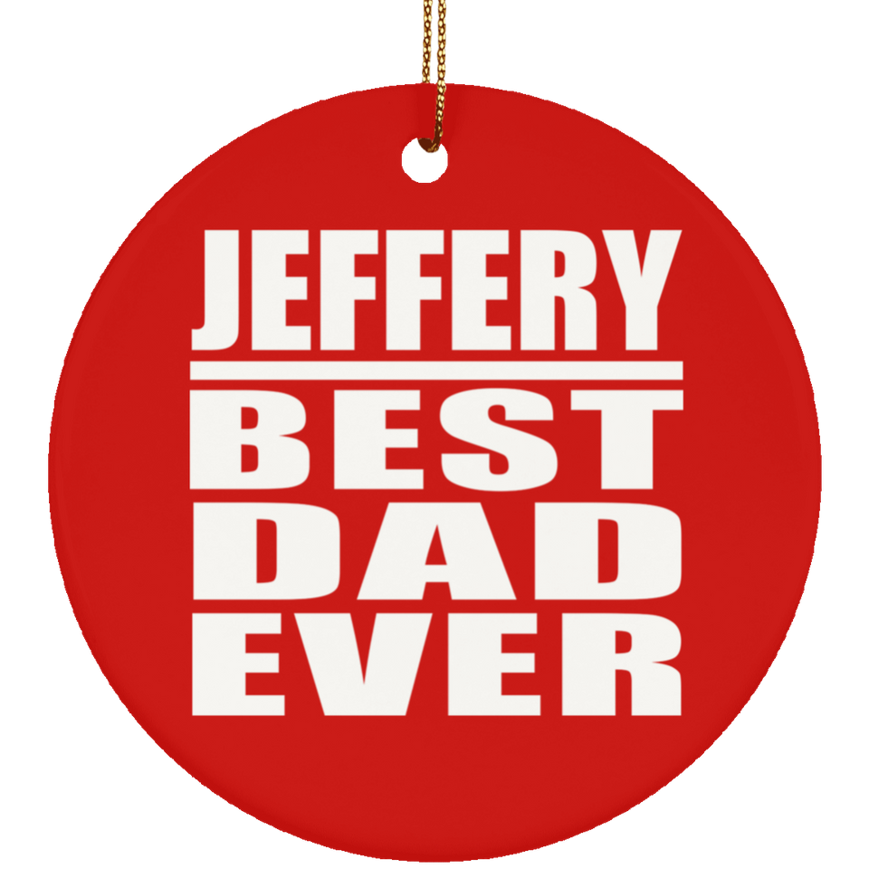 Jeffery Best Dad Ever - Circle Ornament