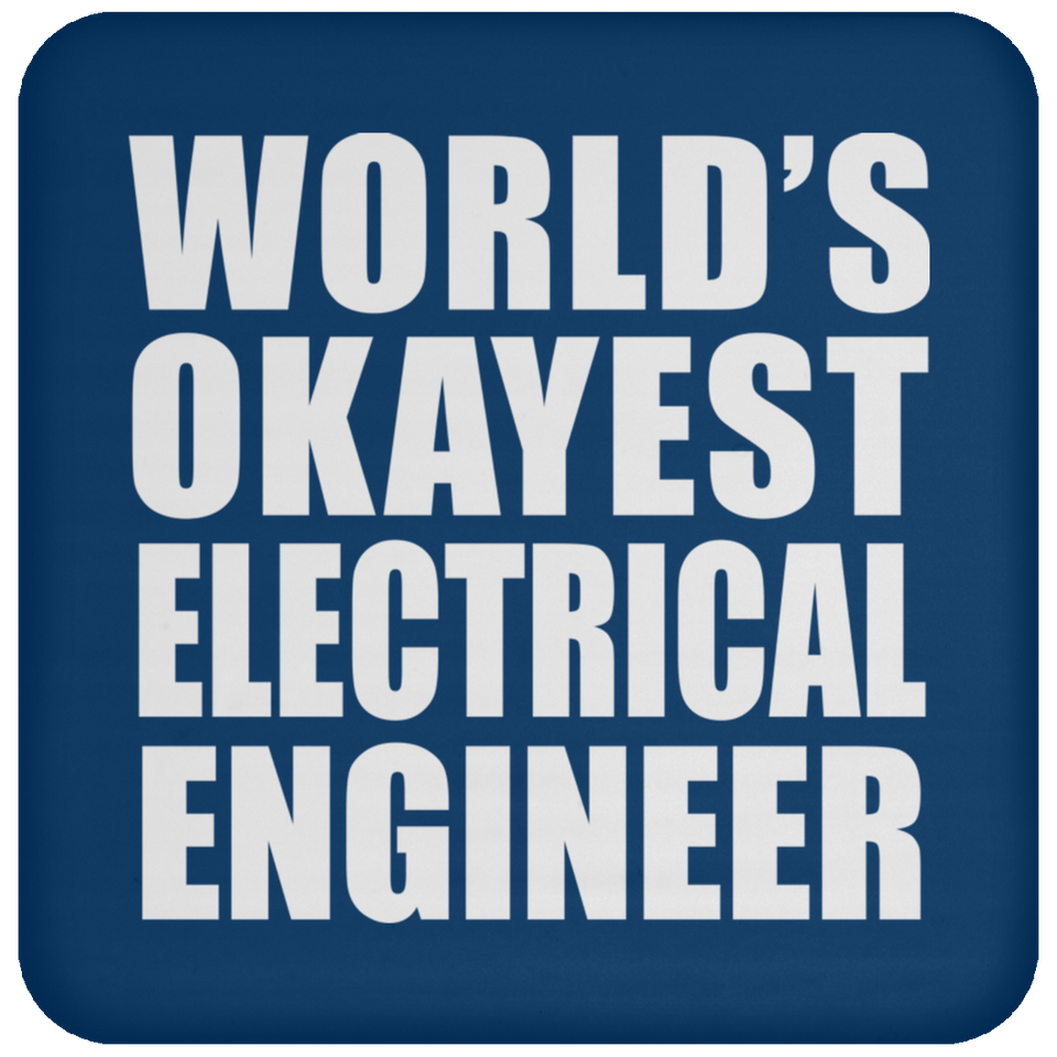 World's Okayest Electrical Engineer - Drink Coaster