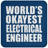 World's Okayest Electrical Engineer - Drink Coaster