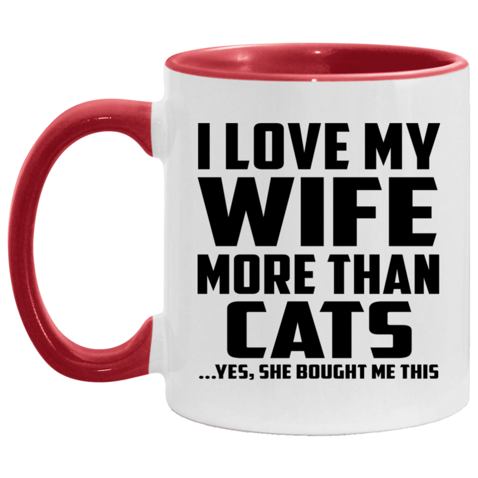 I Love My Wife More Than Cats - 11oz Accent Mug Red