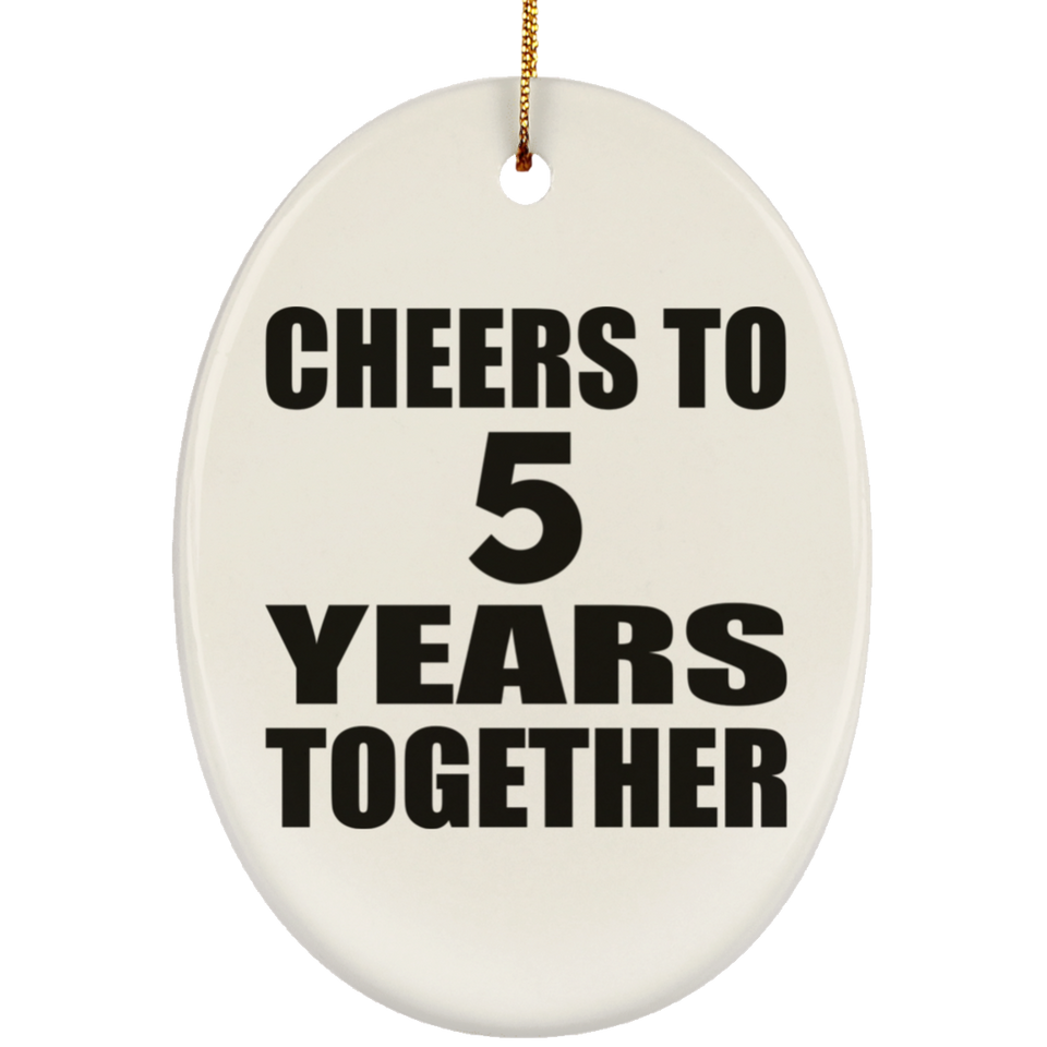 5th Anniversary Cheers To 5 Years Together - Oval Ornament