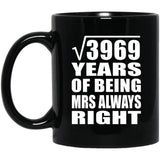 63rd Anniversary Square Root of 3969 Years Mrs Always Right - 11oz Coffee Mug Black