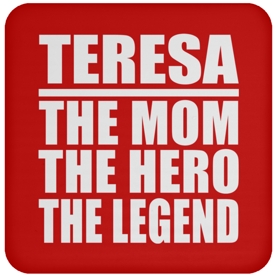 Teresa The Mom The Hero The Legend - Drink Coaster